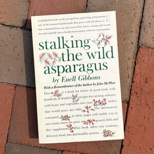 Stalking the Wild Asparagus 25th Anniversary Plants Herbs Mushrooms Fruit Food